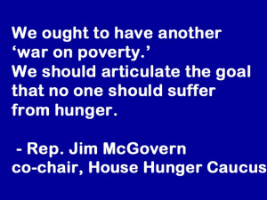 ... suffer from hunger. - Rep. Jim McGovern, co-chair House Hunger Caucus