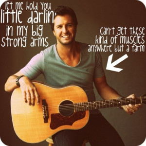 Country Man, Luke Bryan(I LOVE this picture!)