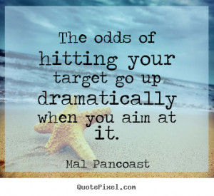 quotes about inspirational by mal pancoast make personalized quote ...
