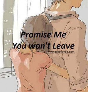 Promise Me You Wont Leave | Dont Leave Me | Love Image Collections -