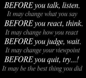 Before you talk, Listen It may change what you say.