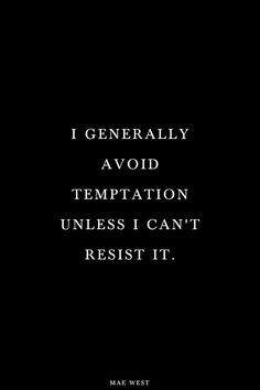 ... avoid temptation unless I can't resist it. - Mae West #quotes