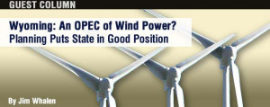 Wyoming: An OPEC of Wind Power? Planning Puts State in Good Position