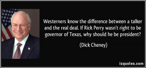 know the difference between a talker and the real deal. If Rick Perry ...