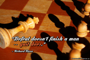 Inspirational Quote: “Defeat doesn’t finish a man -- quit does ...