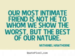 ... nathaniel hawthorne more friendship quotes inspirational quotes life