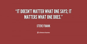quote-Steve-Frank-it-doesnt-matter-what-one-says-it-86772.png