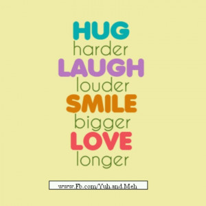 Hug, Laugh, Smile, Love