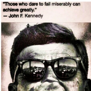 Those who dare to fail miserably can achieve greatly.
