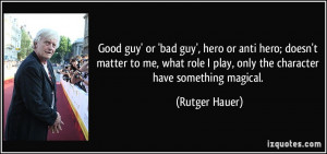Good guy' or 'bad guy', hero or anti hero; doesn't matter to me, what ...