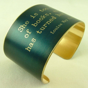 Louisa May Alcott Literary Quote Brass Cuff - She Is Too Fond Of Books