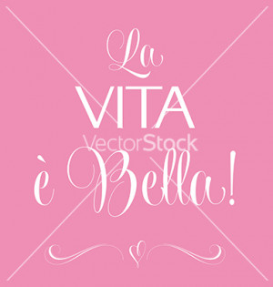 La vita e bella quote typographic background vector