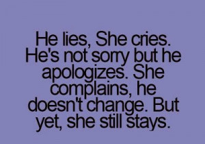 He lies, She cries. He's not sorry but he apologizes. She complains ...