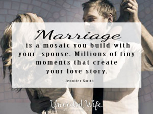... your spouse. Millions of tiny moments that create your love story