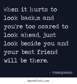 and your best friend will be there anonymous more friendship quotes ...
