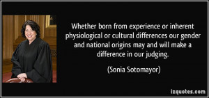 may and will make a difference in our judging Sonia Sotomayor