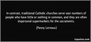 In contrast, traditional Catholic churches serve vast numbers of ...