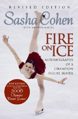 Sasha Cohen: Fire on Ice (Revised Edition): Autobiography of a ...
