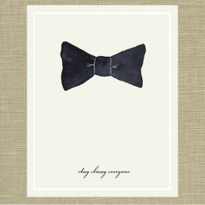 Stay Classy Everyone - Menswear Bow Tie Quote Art Print 11 x 14