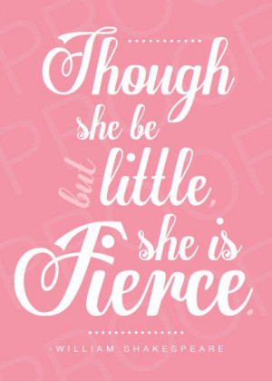 Printable+Quote++Though+She+Be+But+Little+She+is+by+Msdesignalot,+$8 ...