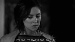 fine. I’m always fine, aren’t I?”
