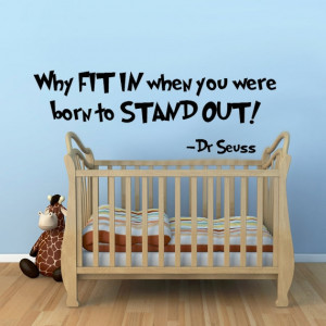 Why fit in when you were born to stand out Dr Seuss Quote Vinyl Wall ...