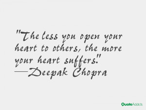 The less you open your heart to others the more your heart suffers