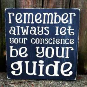 ... your conscience be your guide.