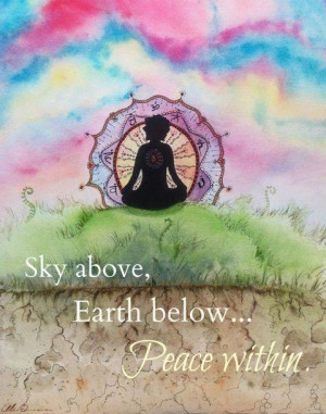 Sky above, earth below, peace within