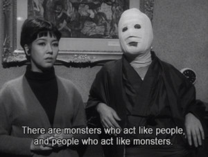 are monsters who act like people and people who act like monsters ...