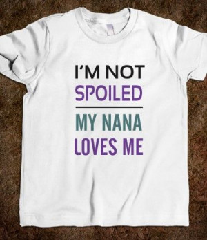 Not Spoiled My Nana Loves Me Kids Tee