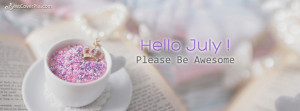 Hello July ! Please be Awesome – Timeline Profile Cover Photo