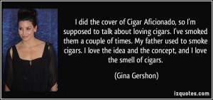 ... cigars. I love the idea and the concept, and I love the smell of
