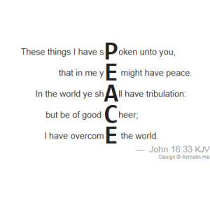 Acrostic poem Peace in John 16:33 KJV Bible