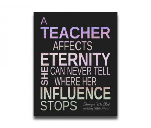 teacher affects eternity she can never tell where her influence ...