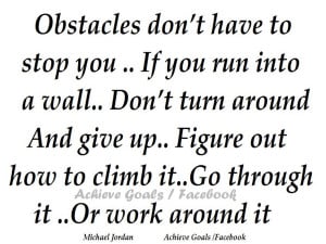Overcoming Obstacles Quotes Obstacles don't have to stop
