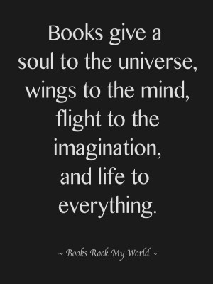 ... wings to the mind, flight to the imagination, and life to everything