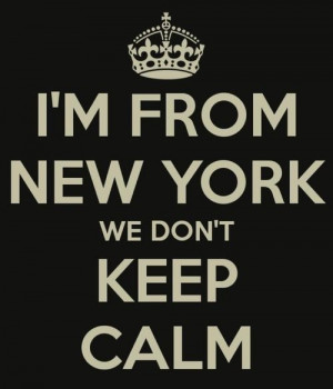 FROM NEW YORK we don't KEEP CALM | quotes