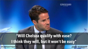 Jamie Redknapp thinks Chelsea will easily qualify but not with ease ...