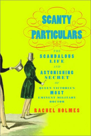 Scanty Particulars: The Scandalous Life and Astonishing Secret of ...