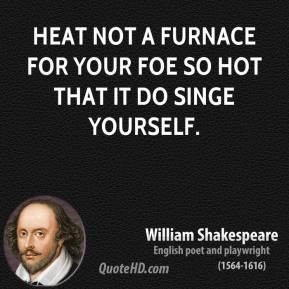 ... -dramatist-heat-not-a-furnace-for-your-foe-so-hot-that-it-do.jpg