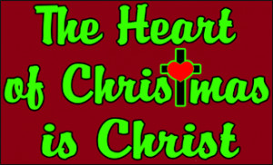 The heart of Christmas is Christ.