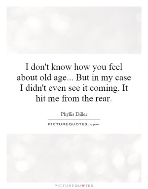 Age Quotes Old Age Quotes Phyllis Diller Quotes