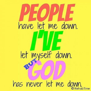 God has never let me down!