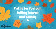 ... for football, falling leaves and family. #Fun #Quote #Football #Family