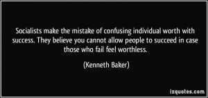 Socialists make the mistake of confusing individual worth with success ...
