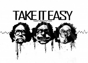 Hey guys take it easy quotes