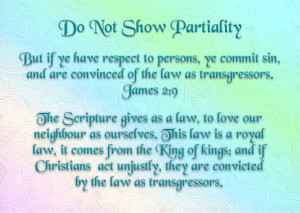 Do Not Show Partiality - James 2:9 - But if ye have respect to persons ...