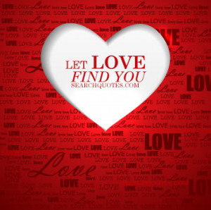 Let love find you.