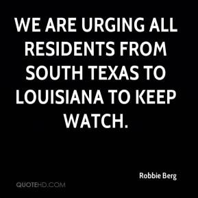 We are urging all residents from south Texas to Louisiana to keep ...